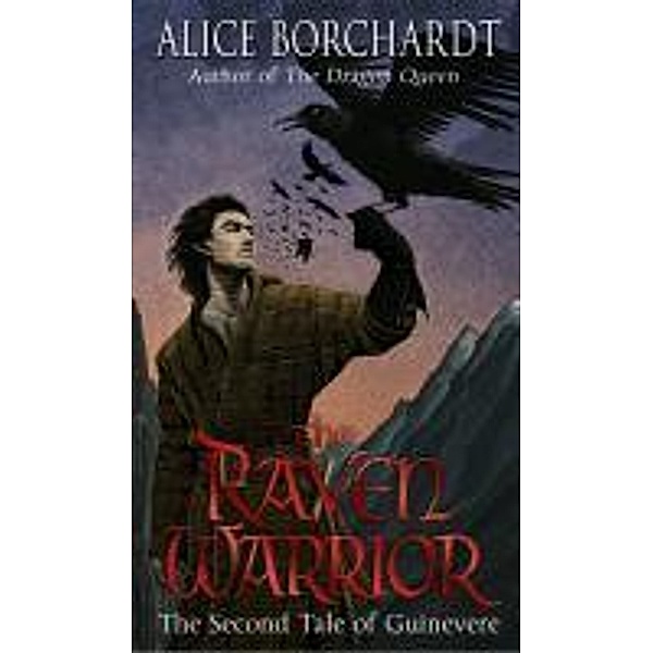 The Raven Warrior / TALES OF GUINEVERE Bd.2, Alice Borchardt
