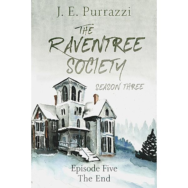 The Raventree Society Season 3 Episode 5: The End / The Raventree Society, J. E. Purrazzi