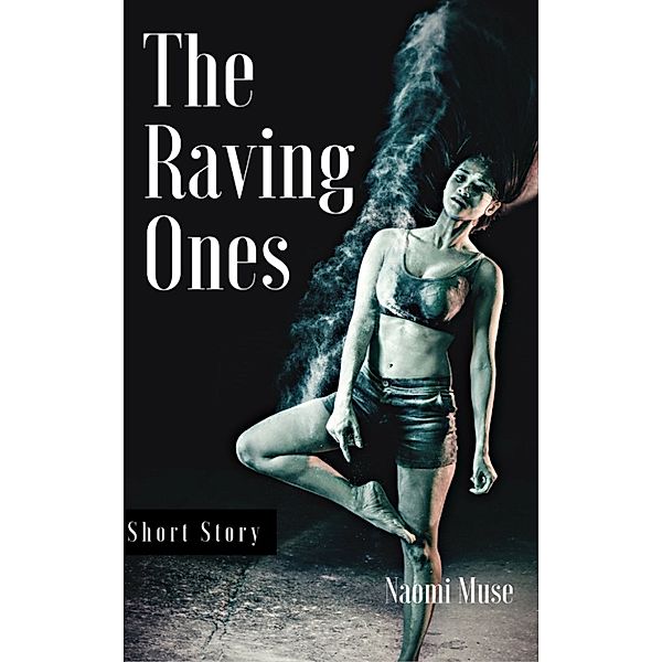 The Raving Ones, Naomi Muse