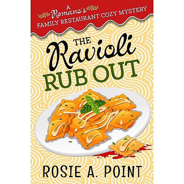 The Ravioli Rub Out (A Romano's Family Restaurant Cozy Mystery, #2) / A Romano's Family Restaurant Cozy Mystery, Rosie A. Point