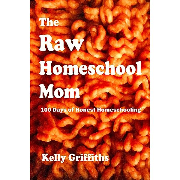 The Raw Homeschool Mom, Kelly Griffiths