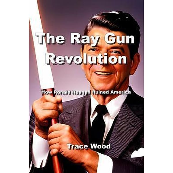 The Ray Gun Revolution, Trace Wood