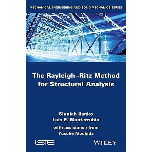 The Rayleigh-Ritz Method for Structural Analysis, Sinniah Ilanko, Luis Monterrubio, Yusuke Mochida