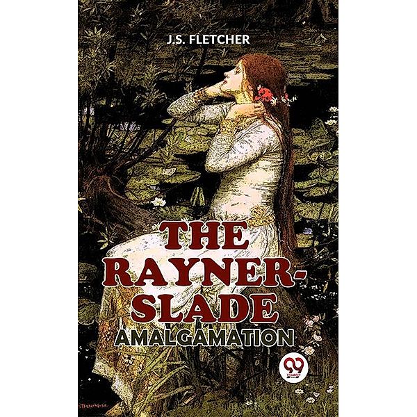 The Rayner-Slade Amalgamation, J. S. Fletcher