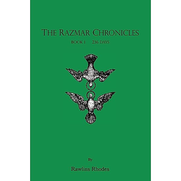 The Razmar Chronicles - Book I: 236 Days, Rawlins Rhodes