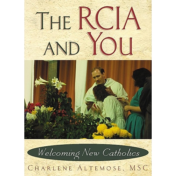 The RCIA and You / Liguori, Altemose Charlene