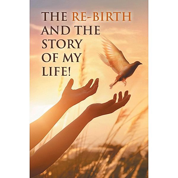 The Re-Birth and the Story of My Life!, Re-Birth