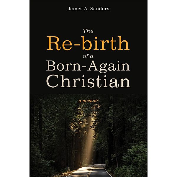 The Re-birth of a Born-Again Christian, James A. Sanders