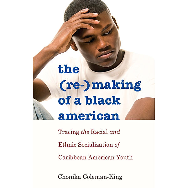 The (Re-)Making of a Black American, Chonika Coleman-King