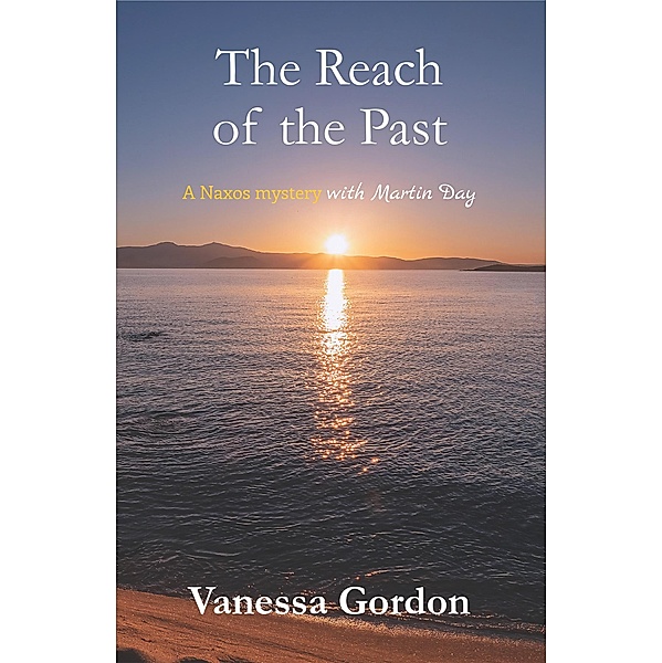 The Reach of the Past / A Naxos Mystery with Martin Day Bd.6, Vanessa Gordon