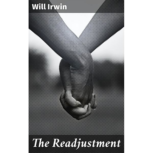 The Readjustment, Will Irwin