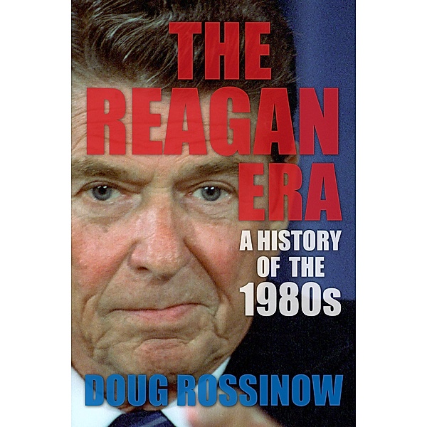 The Reagan Era, Doug Rossinow