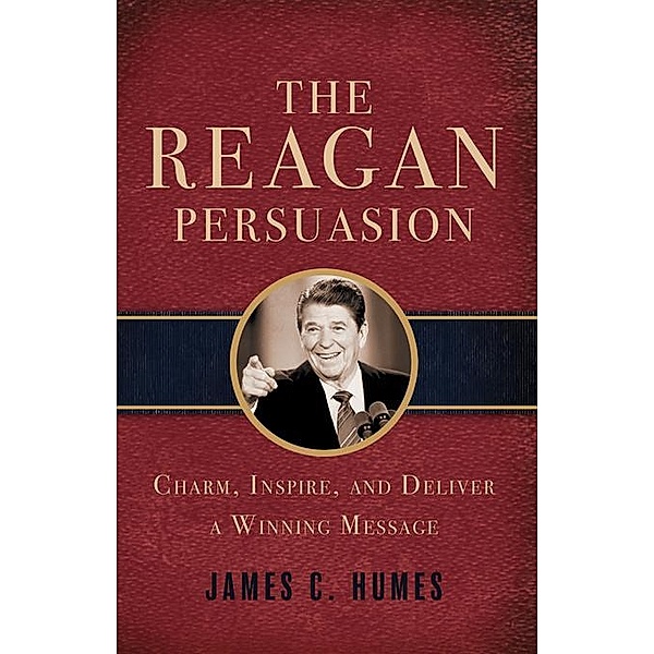 The Reagan Persuasion / Sourcebooks, James Humes