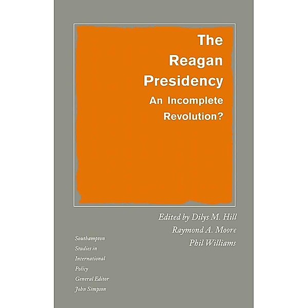 The Reagan Presidency / Southampton Studies in International Policy