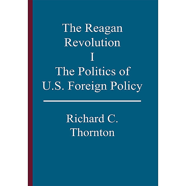 The Reagan Revolution, I, Richard C. Thornton