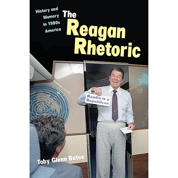 The Reagan Rhetoric, Toby Glenn Bates