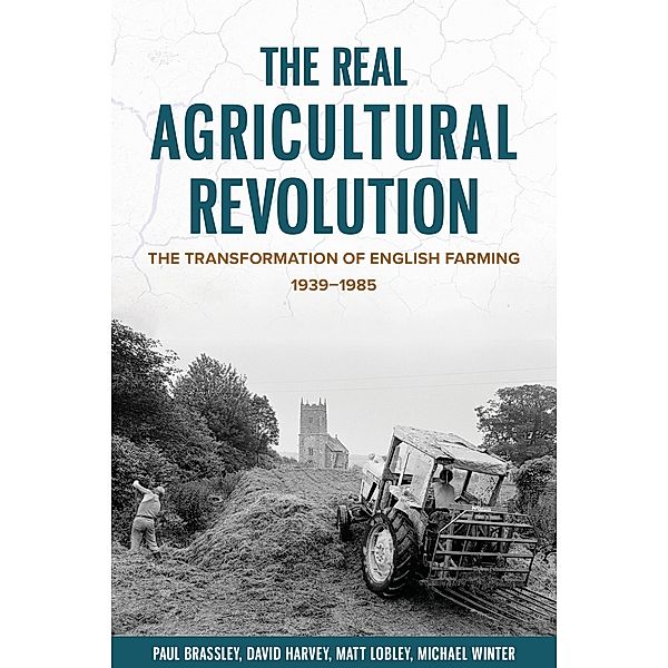 The Real Agricultural Revolution / Boydell Studies in Rural History Bd.1, Paul Brassley, Michael Winter, Matt Lobley, David Harvey