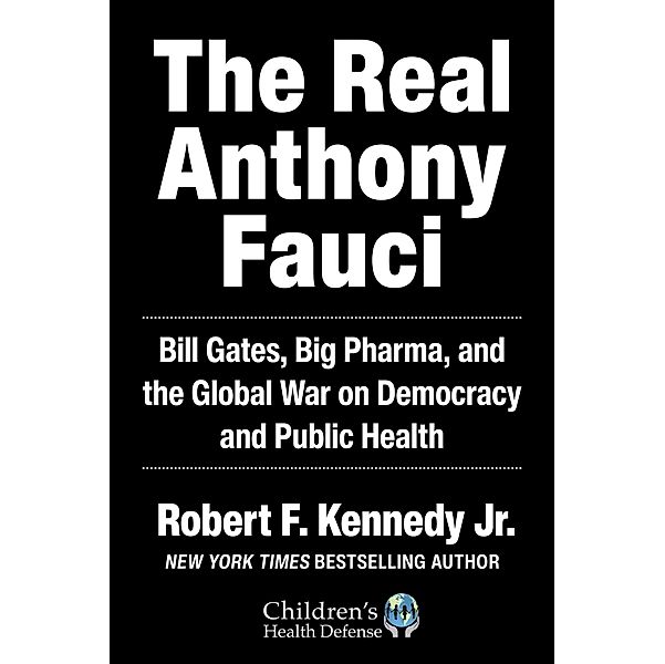 The Real Anthony Fauci, Robert F. Kennedy jr.