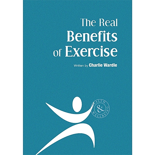 The Real Benefits of Exercise, Charlie Wardle