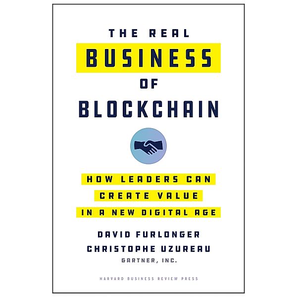 The Real Business of Blockchain, David Furlonger, Christophe Uzureau