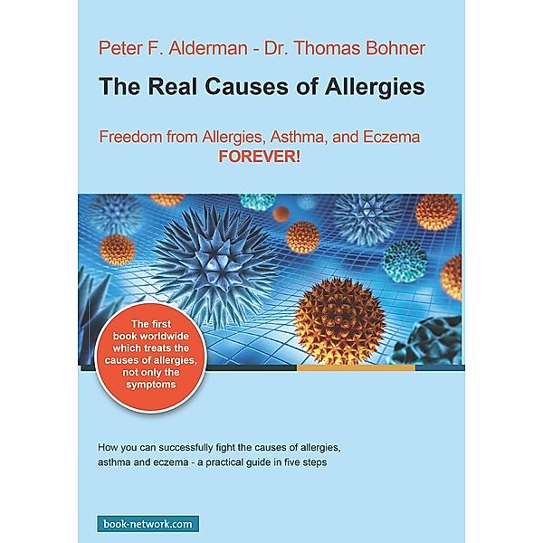 The Real Causes of Allergies, Peter F. Alderman, Thomas Bohner