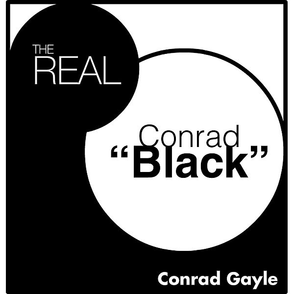 The Real Conrad Black, Conrad Gayle