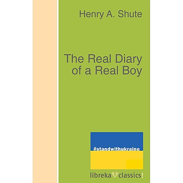 The Real Diary of a Real Boy, Henry A. Shute