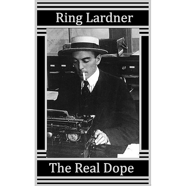 The Real Dope, Ring Lardner