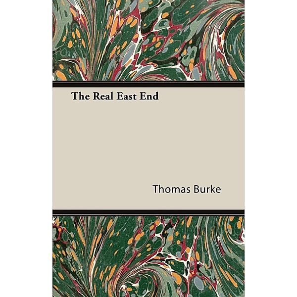 The Real East End, Thomas Burke