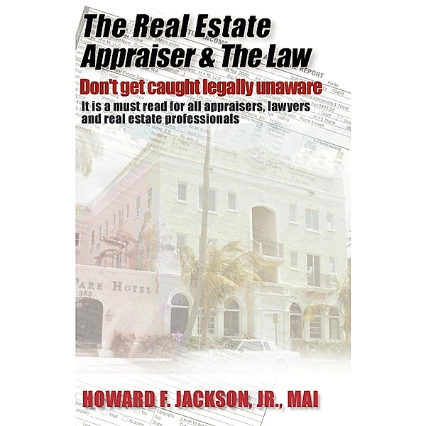 The Real Estate Appraiser & the Law, Howard F. Jr. Jackson