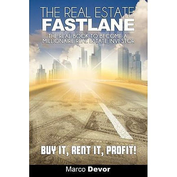 The Real Estate Fastlane / BN Publishing, Marco Devor