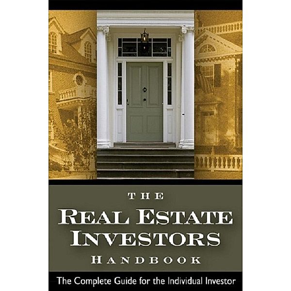 The Real Estate Investor's Handbook  The Complete Guide for the Individual Investor / Atlantic Publishing Group, Inc., Steven D Fisher