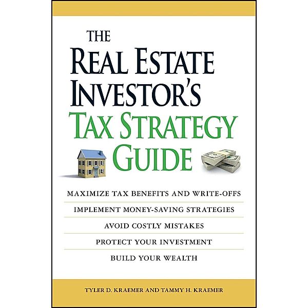 The Real Estate Investor's Tax Strategy Guide, Tammy H Kraemer