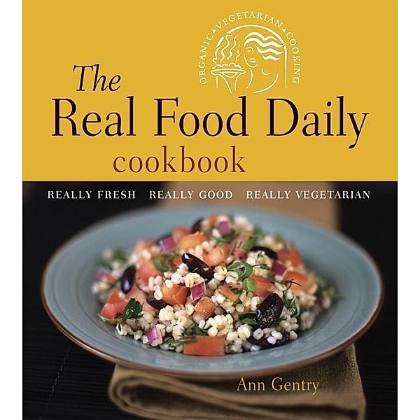 The Real Food Daily Cookbook, Ann Gentry, Anthony Head