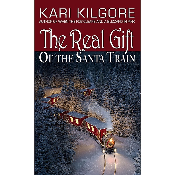 The Real Gift of the Santa Train, Kari Kilgore