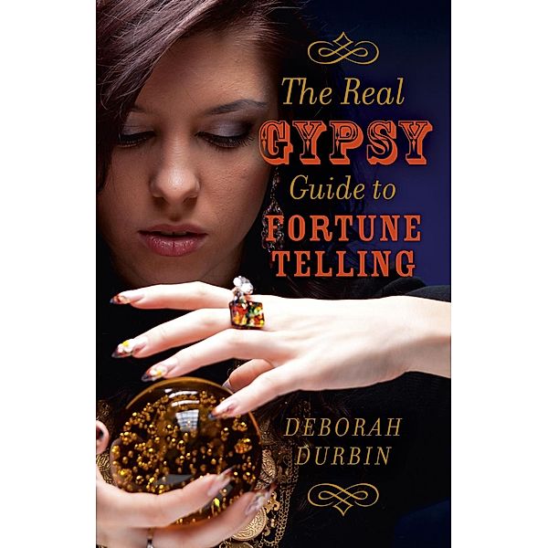 The Real Gypsy Guide to Fortune Telling, Deborah Durbin