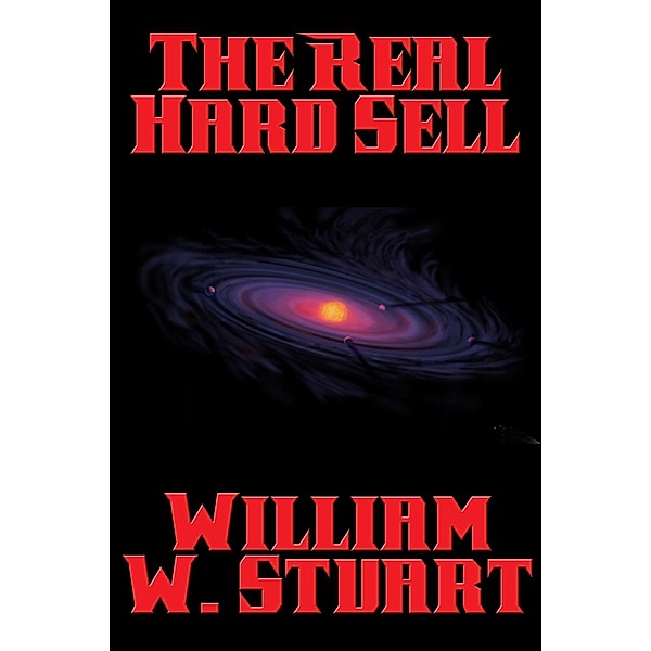 The Real Hard Sell / Positronic Publishing, William W. Stuart