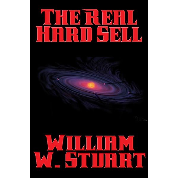 The Real Hard Sell / Positronic Publishing, William W. Stuart