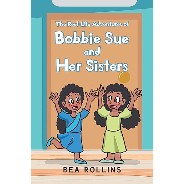 The Real-Life Adventures of Bobbie Sue and Her Sisters, Bea Rollins