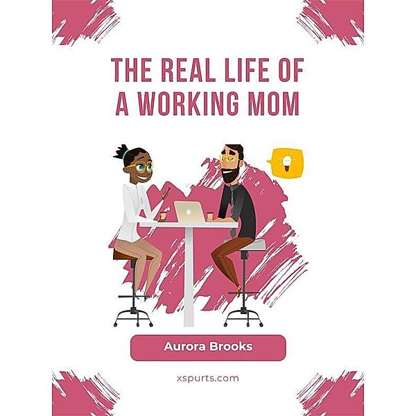 The Real Life of a Working Mom, Aurora Brooks