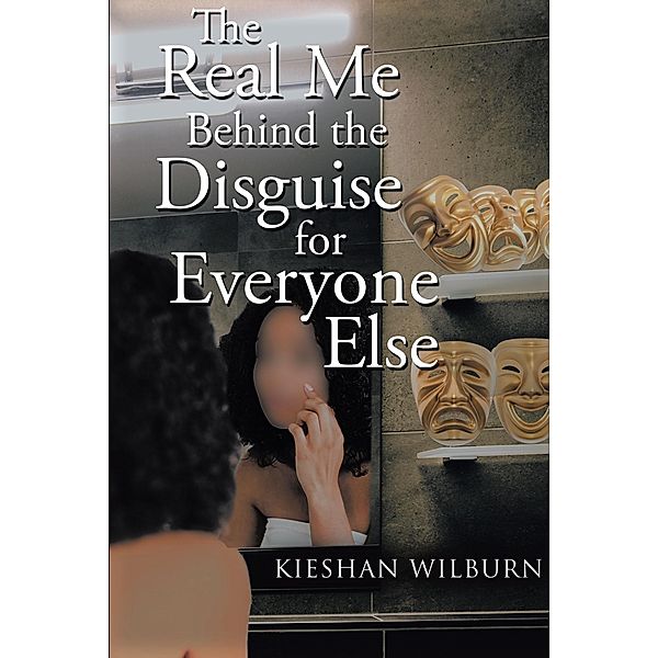 The Real Me Behind the Diguise for Everyone Else, Kieshan Wilburn