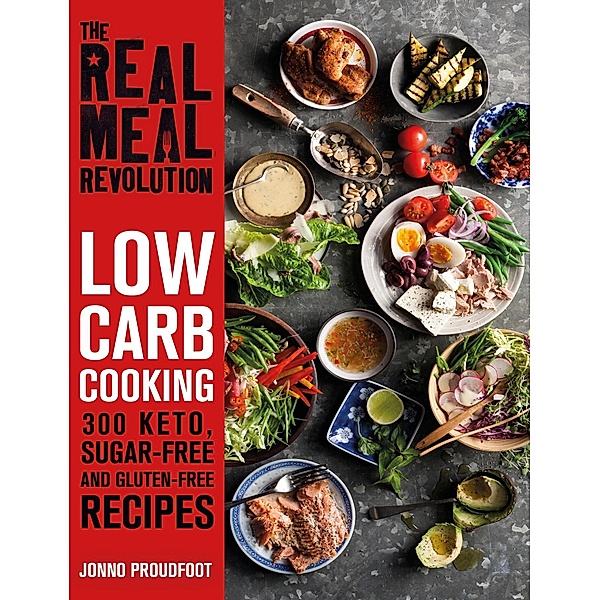 The Real Meal Revolution: Low Carb Cooking, Jonno Proudfoot