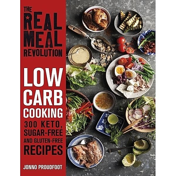 The Real Meal Revolution: Low Carb Cooking, Jonno Proudfoot