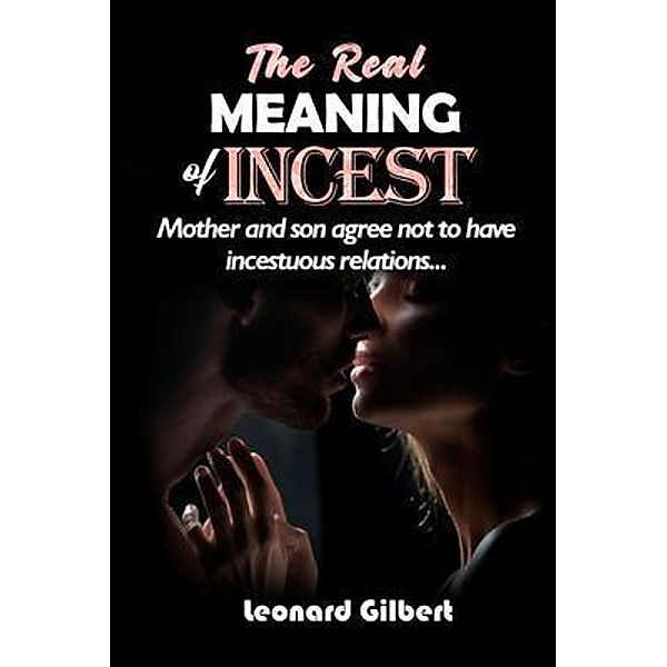 THE REAL MEANING OF INCEST, Leonard Gilbert