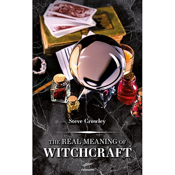 The Real Meaning of Witchcraft, Steve Crowley