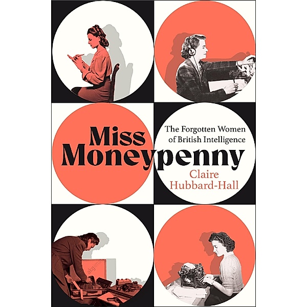 The Real Miss Moneypenny, Claire Hubbard-Hall