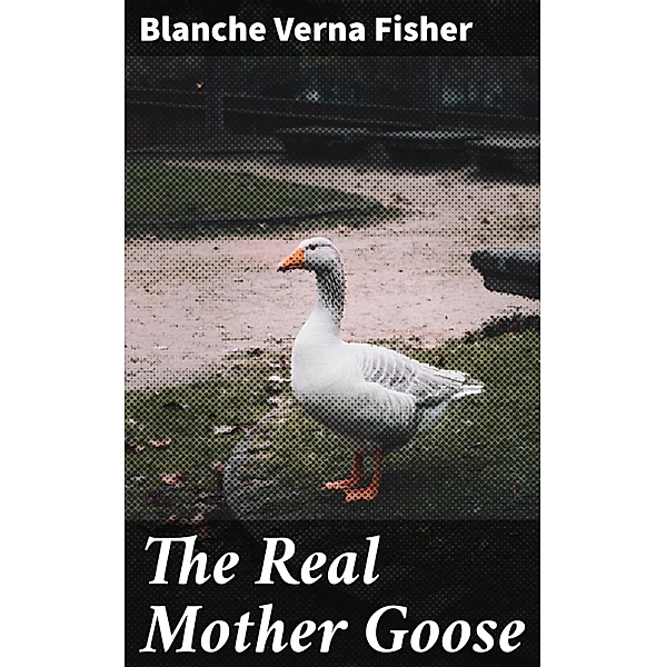 The Real Mother Goose, Blanche Verna Fisher