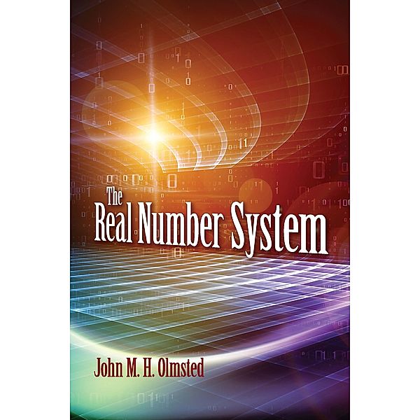 The Real Number System / Dover Books on Mathematics, John M. H. Olmsted