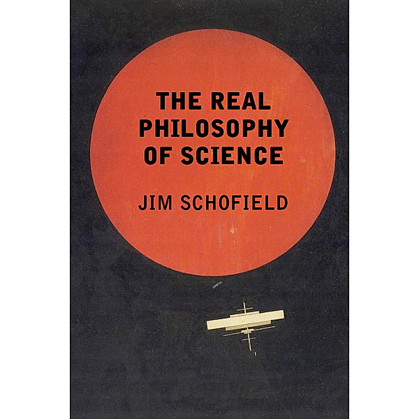 The Real Philosophy of Science, Jim Schofield