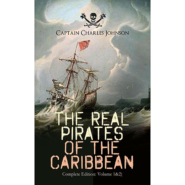 The Real Pirates of the Caribbean (Complete Edition: Volume 1&2), Captain Charles Johnson